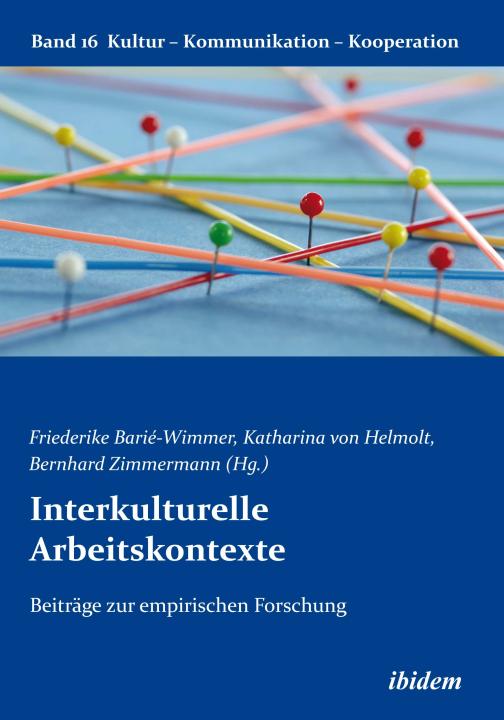 Katharina von Helmolt, Friederike Barié-Wimmer, Bernhard Zimmermann: Interkulturelle Arbeitskontexte E-Book