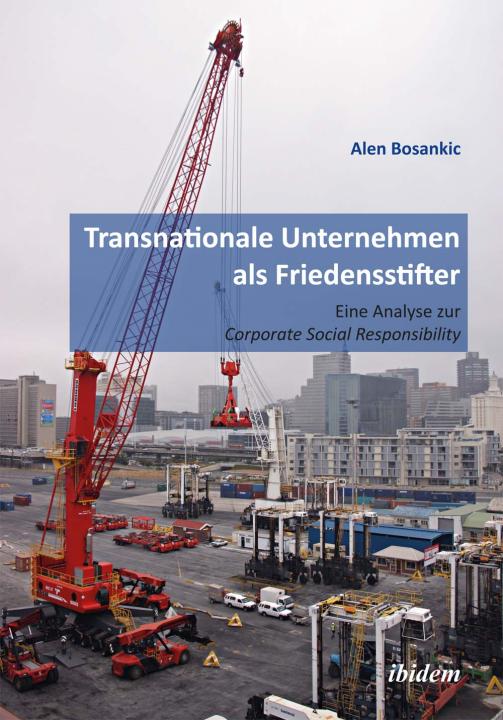 Alen Bosankic: Transnationale Unternehmen als Friedensstifter: Eine Analyse zur Coporate Security Responsibility E-Book