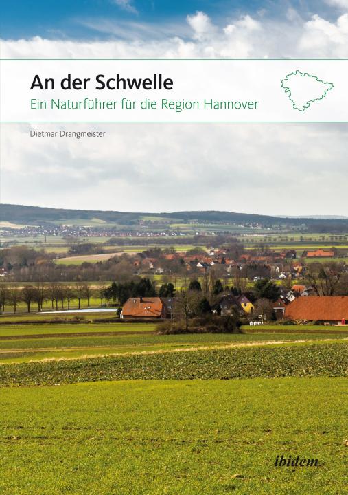Dietmar Drangmeister: An der Schwelle: Ein Naturführer für die Region Hannover E-Book