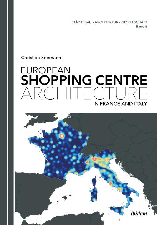Christian Seemann: European Shopping Centre Architecture in France and Italy E-Book