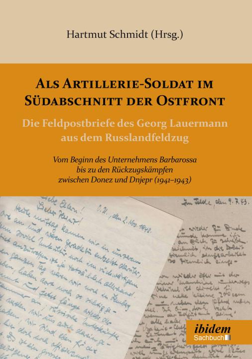 Hartmut Schmidt: Als Artillerie-Soldat im Südabschnitt der Ostfront E-Book