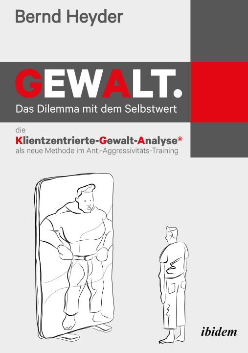 Bernd Heyder: Gewalt: Das Dilemma mit dem Selbstwert E-Book