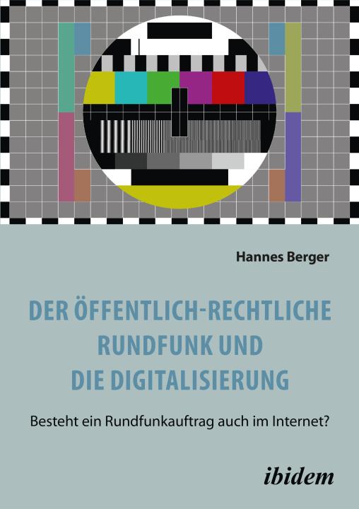Hannes Berger: Der öffentlich-rechtliche Rundfunk und die Digitalisierung E-Book