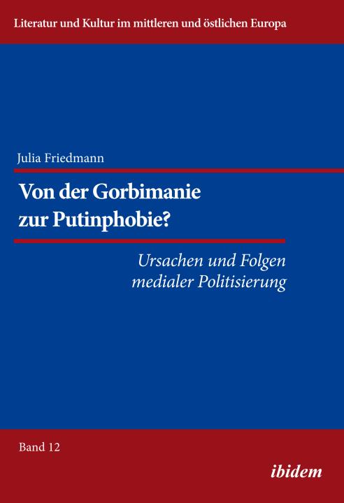 Julia Katharina Friedmann: Von der Gorbimanie zur Putinphobie? E-Book