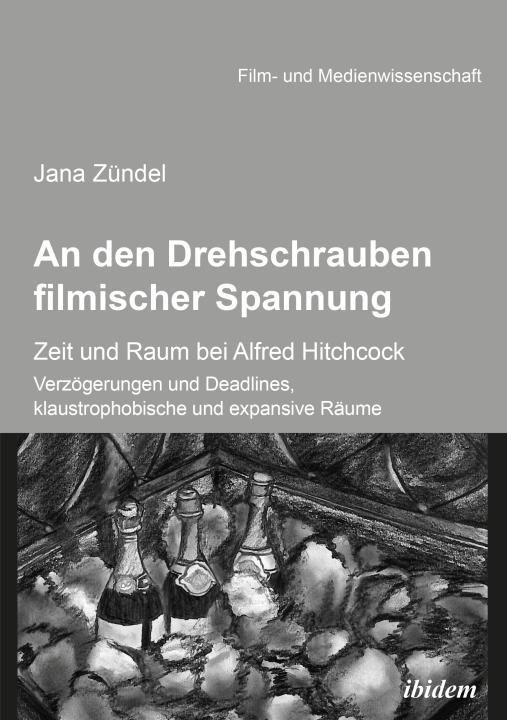 Jana Zündel: An den Drehschrauben filmischer Spannung E-Book
