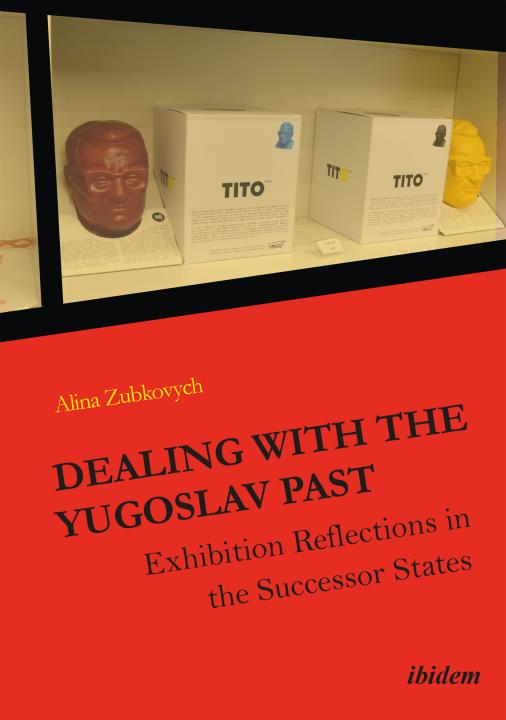 Alina Zubkovych: Dealing with the Yugoslav Past E-Book