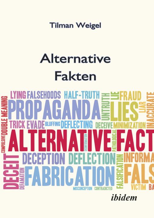 Tilman Weigel: Alternative Fakten – Was darf ich noch glauben? E-Book