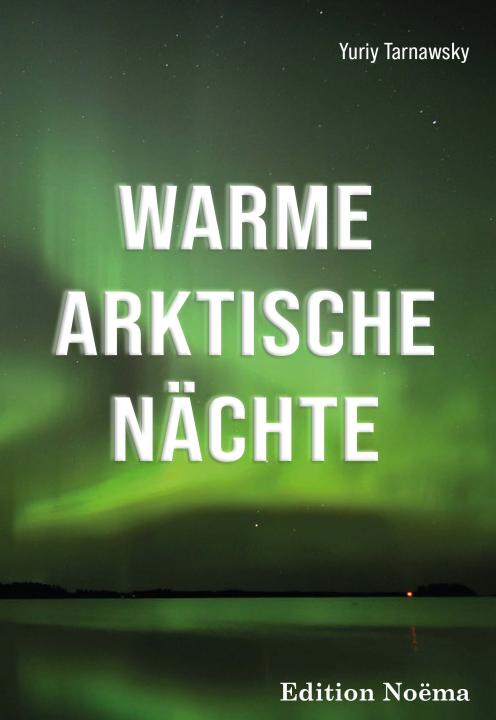Yuriy Tarnawsky: Warme arktische Nächte E-Book