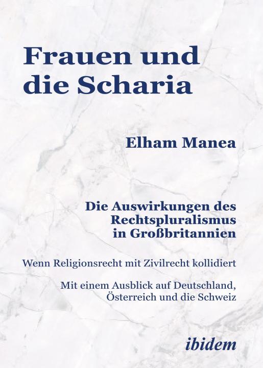 Elham Manea: Frauen und die Scharia: Die Auswirkungen des Rechtspluralismus in Großbritannien E-Book