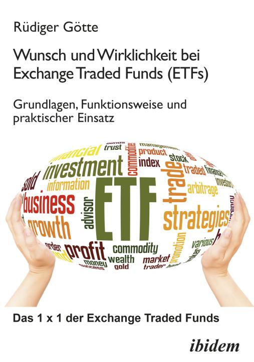 Rüdiger Götte: Wunsch und Wirklichkeit bei Exchange Traded Funds (ETFs): Grundlagen, Funktionsweise und praktischer Einsatz E-Book