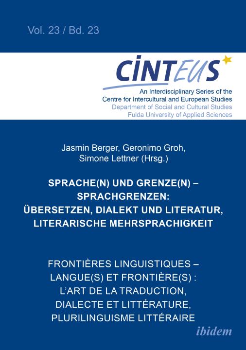 Jasmin Berger, Geronimo Groh, Simone Lettner: Sprache(n) und Grenze(n) – Sprachgrenzen: Übersetzen, Dialekt und Literatur, literarische Mehrsprachigkeit // Frontières linguistiques – langue(s) et frontière(s) : L’art de la traduction, dialecte et littérature, plurilinguisme littéraire E-Book