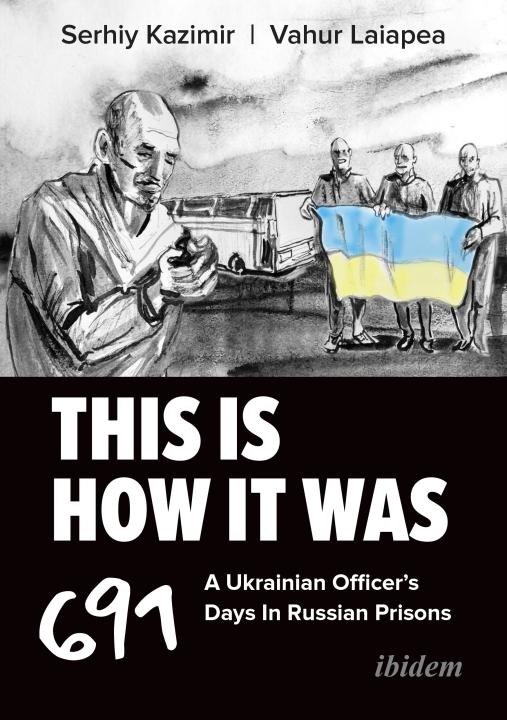 Vahur Laiapea, Serhiy Kazimir: This Is How It Was E-Book