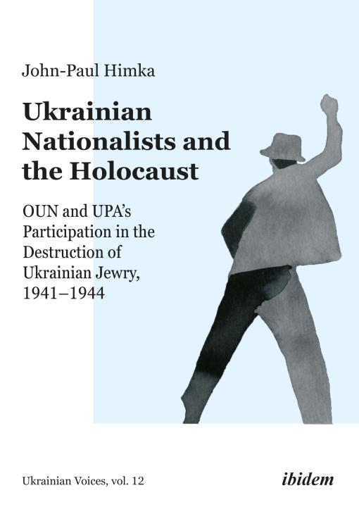 John-Paul Himka: Ukrainian Nationalists and the Holocaust E-Book