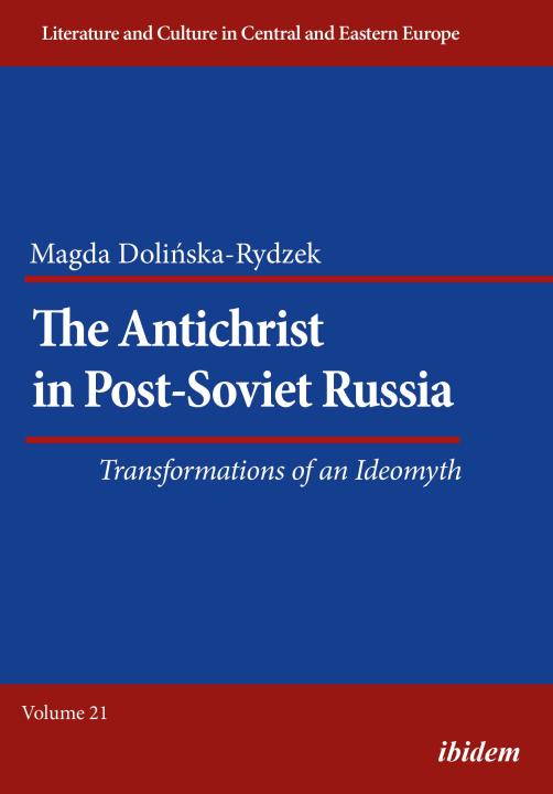 Magda Dolinska-Rydzek: The Antichrist in Post-Soviet Russia: Transformations of an Ideomyth E-Book