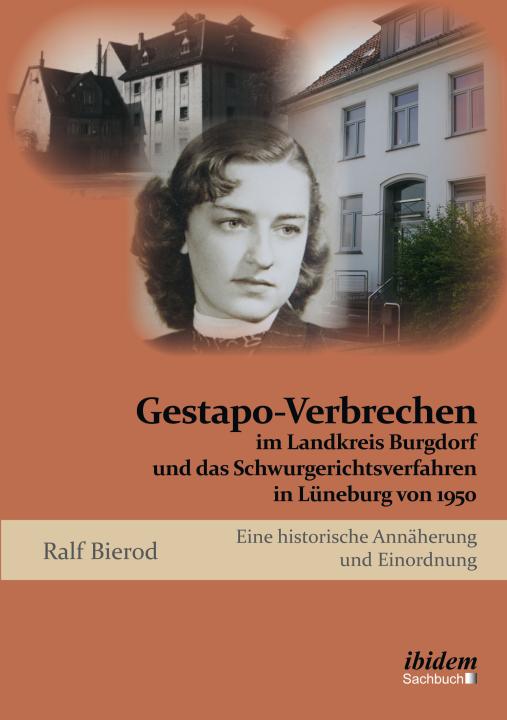Ralf Bierod: Gestapo-Verbrechen im Landkreis Burgdorf und das Schwurgerichtsverfahren in Lüneburg von 1950 E-Book