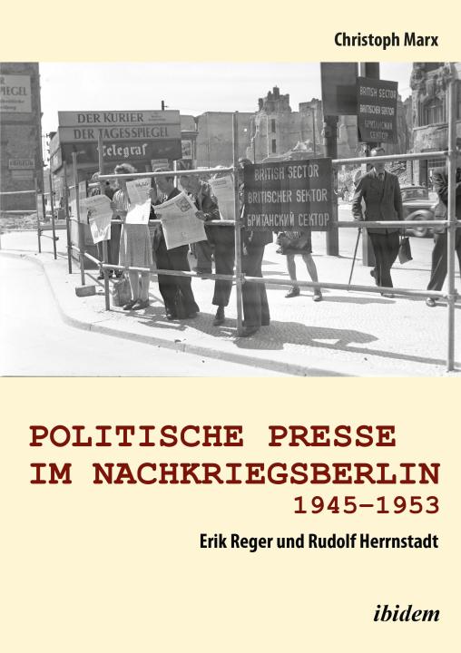 Christoph Marx: Politische Presse im Nachkriegsberlin 1945-1953 E-Book