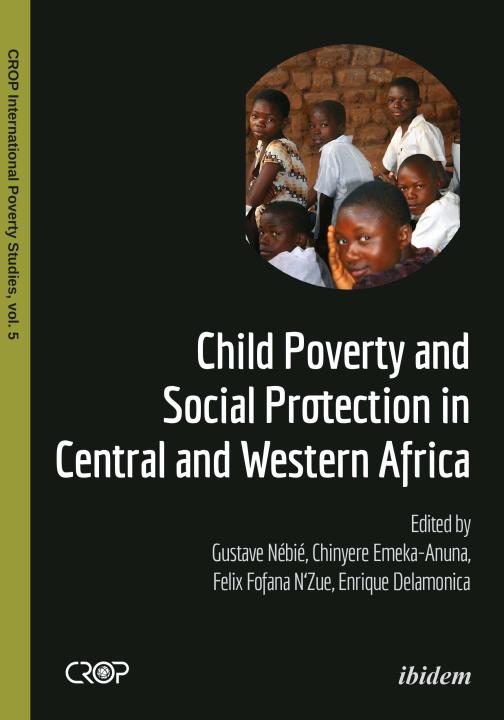 Enrique Delamonica, Gustave Nébié, Chinyere Emeka-Anuna, Felix Fofana N'Zue: Child Poverty and Social Protection in Central and Western Africa E-Book