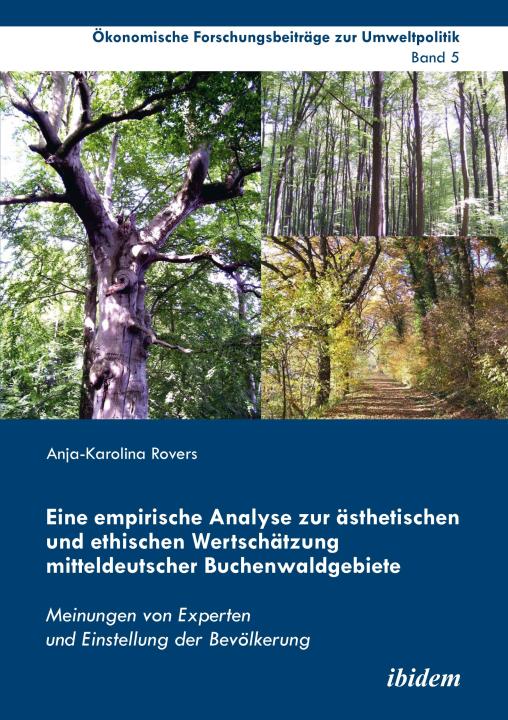 Anja-Karolina Rovers: Eine empirische Analyse zur ästhetischen und ethischen Wertschätzung mitteldeutscher Buchenwaldgebiete E-Book