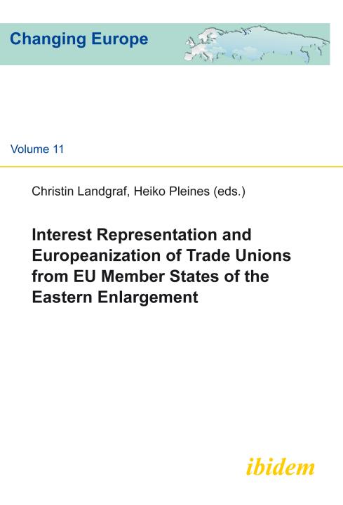 Christin Landgraf, Heiko Pleines: Interest Representation and Europeanization of Trade Unions from EU Member States of the Eastern Enlargement E-Book