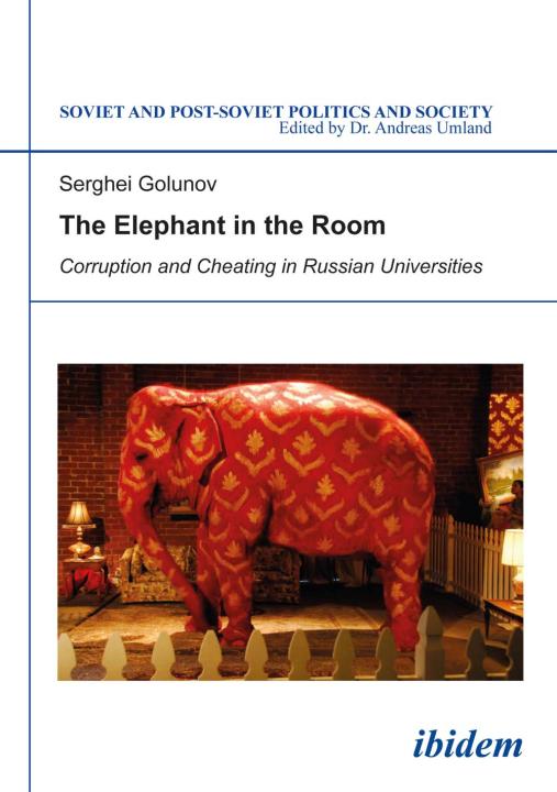 Sergey Golunov, Andreas Umland: The Elephant in the Room: Corruption and Cheating in Russian Universities E-Book