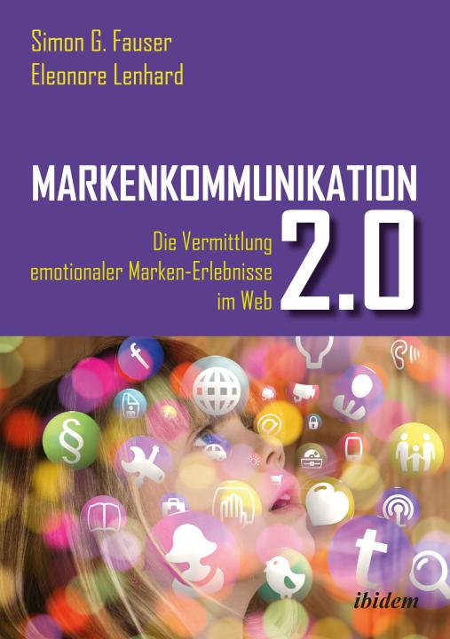 Simon G Fauser, Eleonore Lenhard: Markenkommunikation 2.0 E-Book