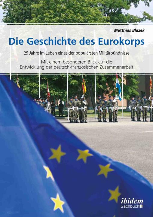 Matthias Blazek: Die Geschichte des Eurokorps E-Book