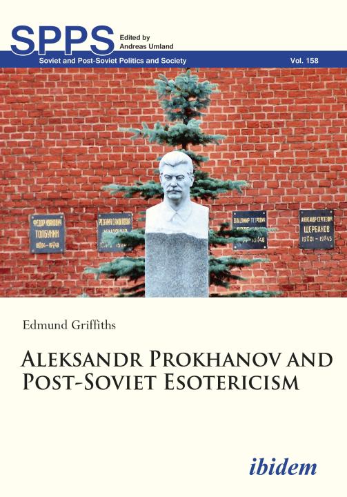 Edmund Griffiths: Aleksandr Prokhanov and Post-Soviet Esotericism E-Book