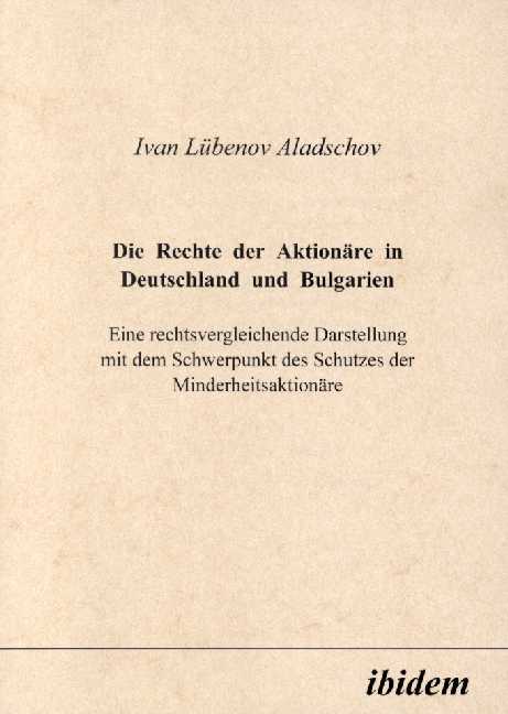 Ivan L Aladschov: Die Rechte der Aktionäre in Deutschland und Bulgarien 