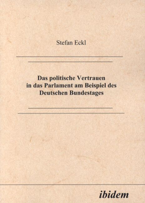 Stefan Eckl: Das politische Vertrauen in das Parlament am Beispiel des Deutschen Bundestages 