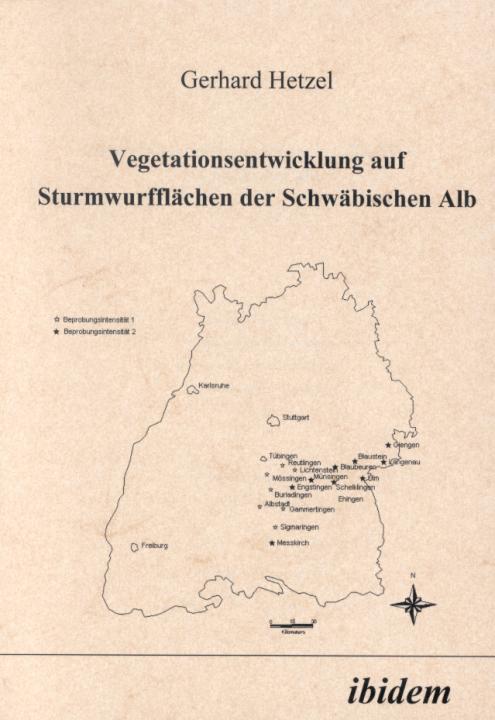 Gerhard Hetzel: Vegetationsentwicklung auf Sturmwurfflächen der Schwäbischen Alb 