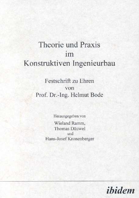 Wieland Ramm, Thomas Däuwel, Hans J Kronenberger: Theorie und Praxis im Konstruktiven Ingenieurbau 
