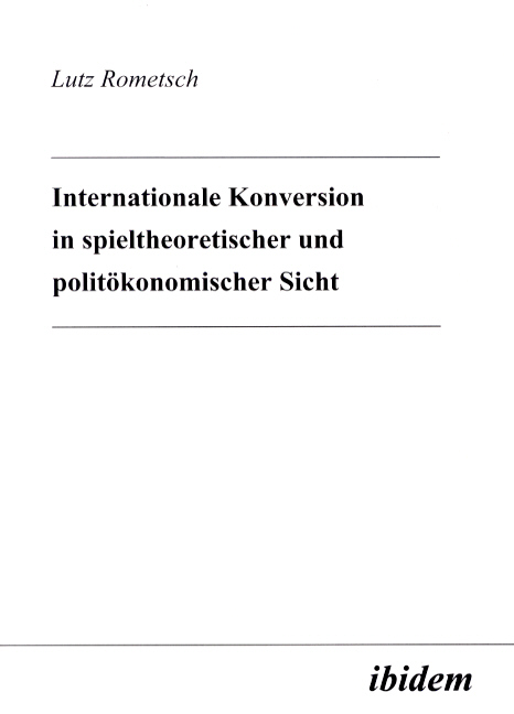Lutz Rometsch: Internationale Konversion in spieltheoretischer und politökonomischer Sicht 