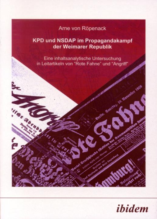 Arne von Röpenack: KPD und NSDAP im Propagandakamp der Weimarer Republik 