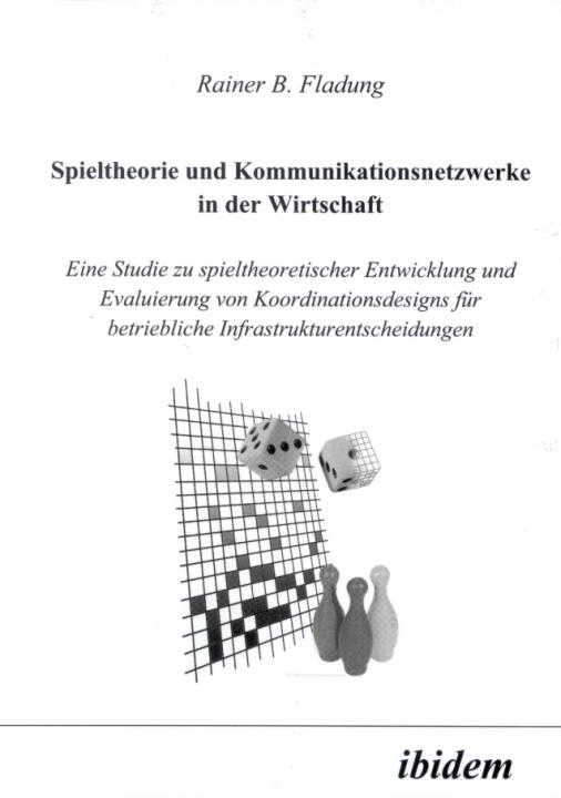 Rainer B Fladung: Spieltheorie und Kommunikationsnetzwerke in der Wirtschaft 