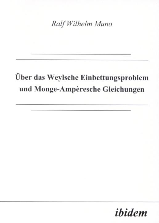 Ralf W Muno: Über das Weylsche Einbettungsproblem und Monge-Ampèresche Gleichungen 