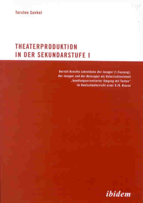 Torsten Sunkel: Theaterproduktion in der Sekundarstufe I 