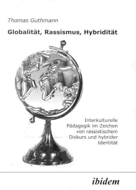 Thomas Guthmann: Globalität, Rassismus, Hybridität 