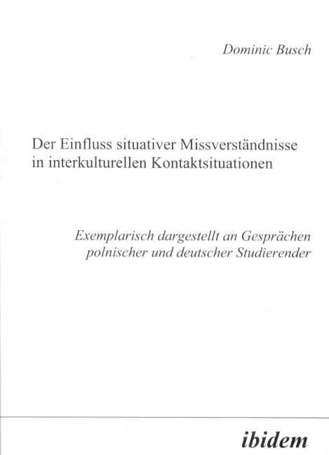 Dominic Busch: Der Einfluss situativer Missverständnisse in interkulturellen Kontaktsituationen 