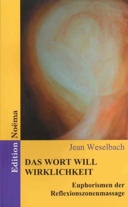 Jean Weselbach: Das Wort will Wirklichkeit 