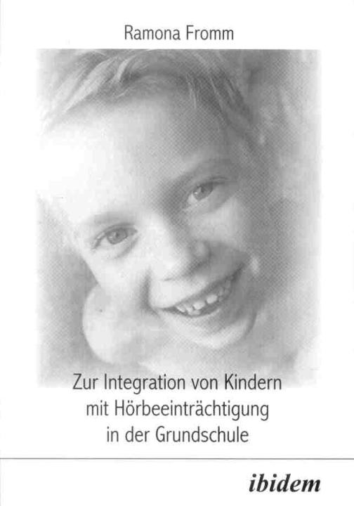 Ramona Fromm: Zur Integration von Kindern mit Hörbeeinträchtigung in der Grundschule 