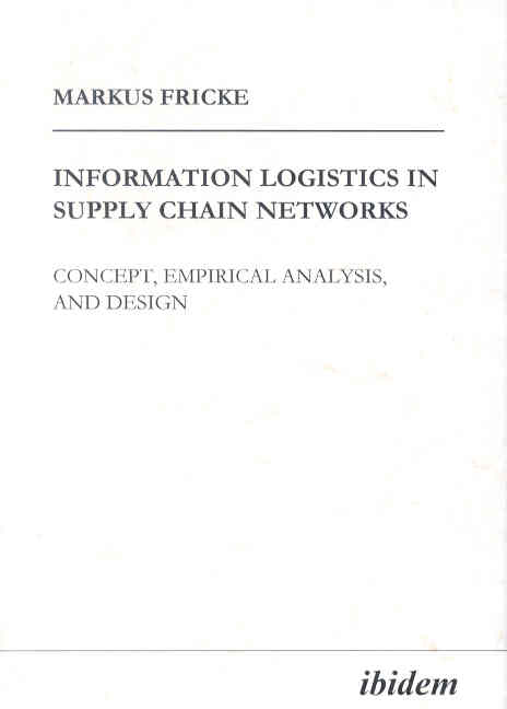 Markus Fricke: Information Logistics in Supply Chain Networks 