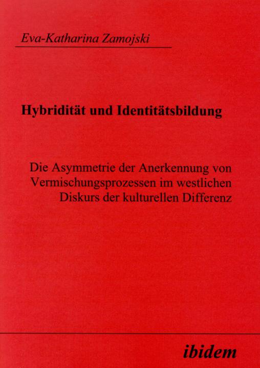 Eva K Zamojski: Hybridität und Identitätsbildung 