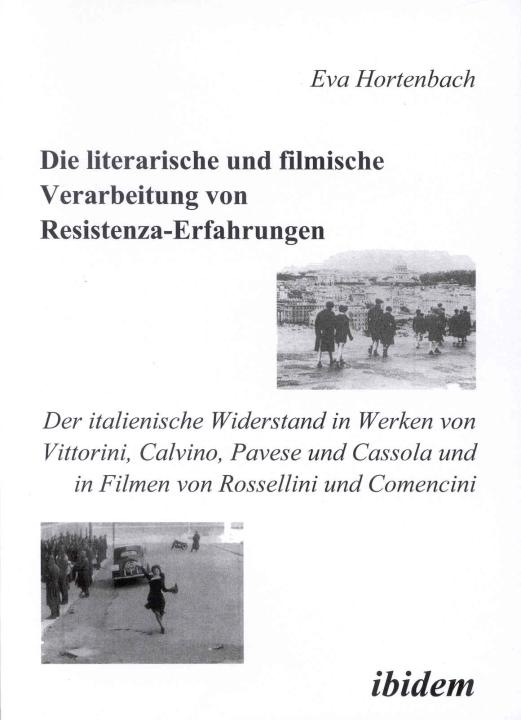 Eva Hortenbach: Die literarische und filmische Verarbeitung von Resistenza-Erfahrungen 