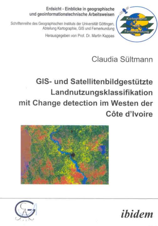 Claudia Sültmann: GIS- und Satellitenbildgestützte Landnutzungsklassifikation mit Change detection im Westen der Côte d’Ivoire Paperback