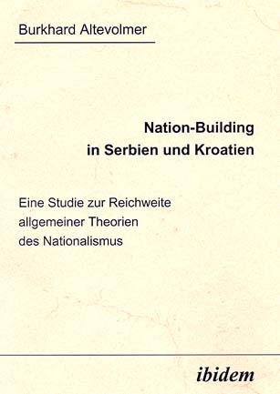 Burkhard Altevolmer: Nation-Building in Serbien und Kroatien 