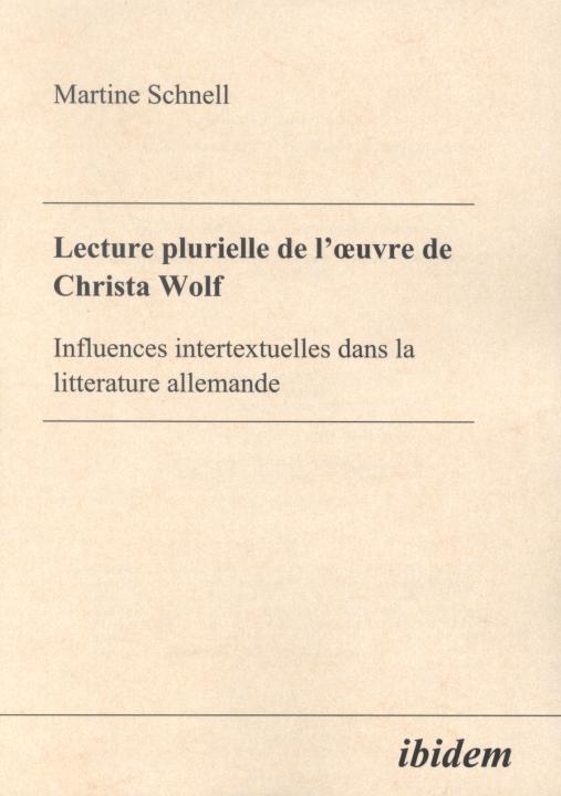 Martine Schnell: Lecture plurielle de l'oeuvre de Christa Wolf 