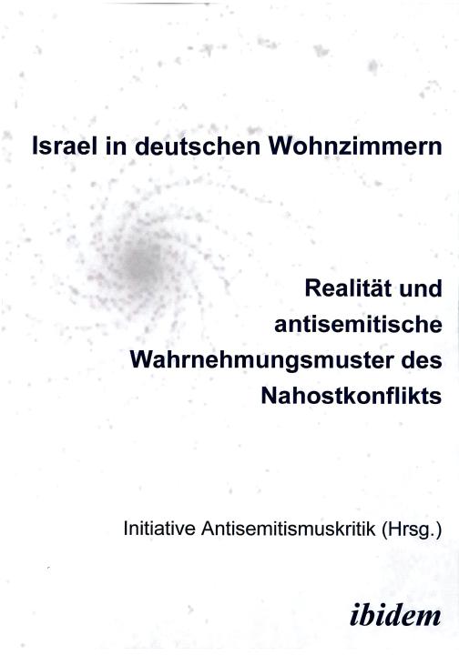 Initiative Antisemitismuskritik Hannover: Israel in deutschen Wohnzimmern - Realität und antisemitische Wahrnehmungsmuster des Nahostkonflikts 