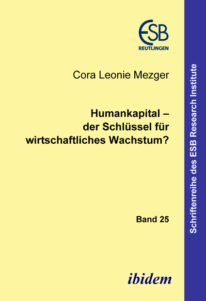 Cora L Mezger: Humankapital – der Schlüssel für wirtschaftliches Wachstum? 