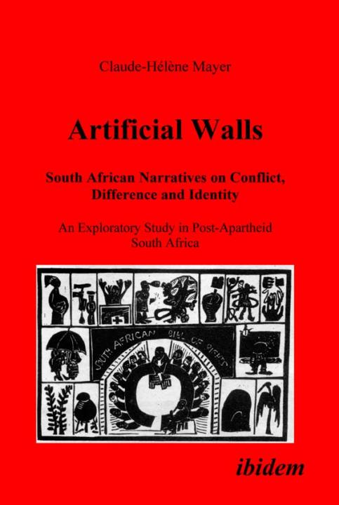 Claude H Mayer: Artificial Walls. South African Narratives on Conflict, Difference and Identity 