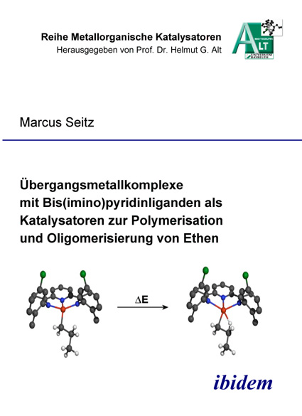Markus Seitz: Übergangsmetallkomplexe mit Bis(imino)pyridinliganden als Katalysatoren zur Polymerisation und Oligomerisierung von Ethen 
